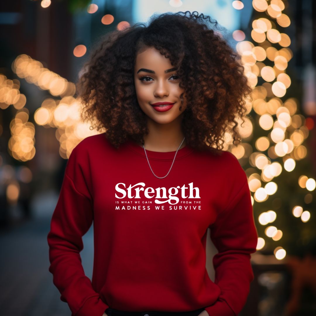 Strength What We Gain Sweatshirt, Pullover Strength Affirmation Shirt