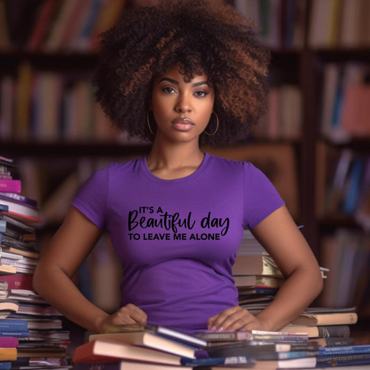 A Beautiful Day To Leave Me Alone Unisex T-shirt