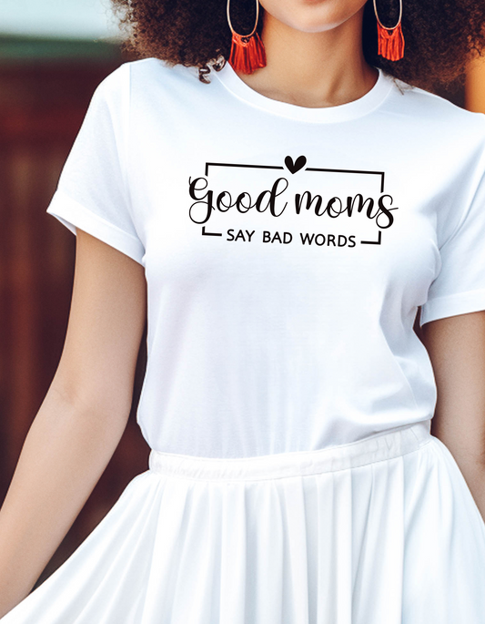 Good Moms Say Bad Words Women's T-shirt