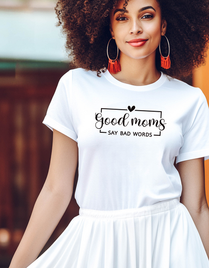 Good Moms Say Bad Words Women's T-shirt, Mother's Day Shirts, Mom T-shirts