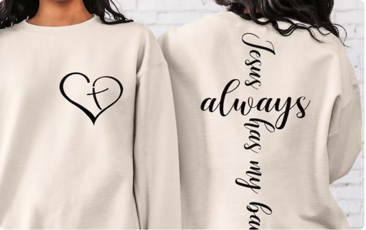 Jesus Always Has My Back Crewneck Sweatshirt, Christian Apparel Unisex