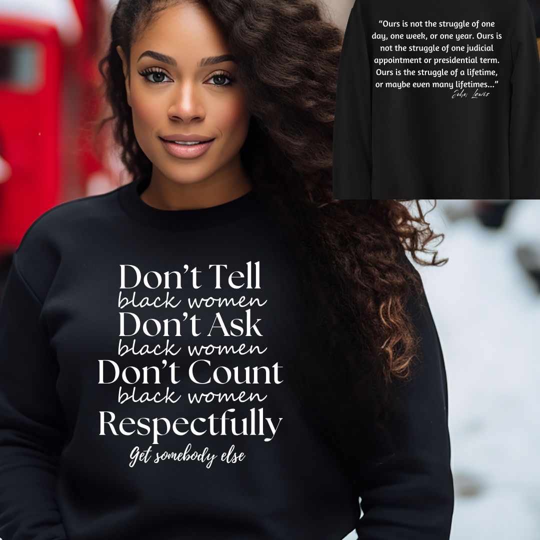 Don't Tell Don't Ask Don't Count Black Women Respectfully T-shirt, Black Woman Get Somebody Else Shirts