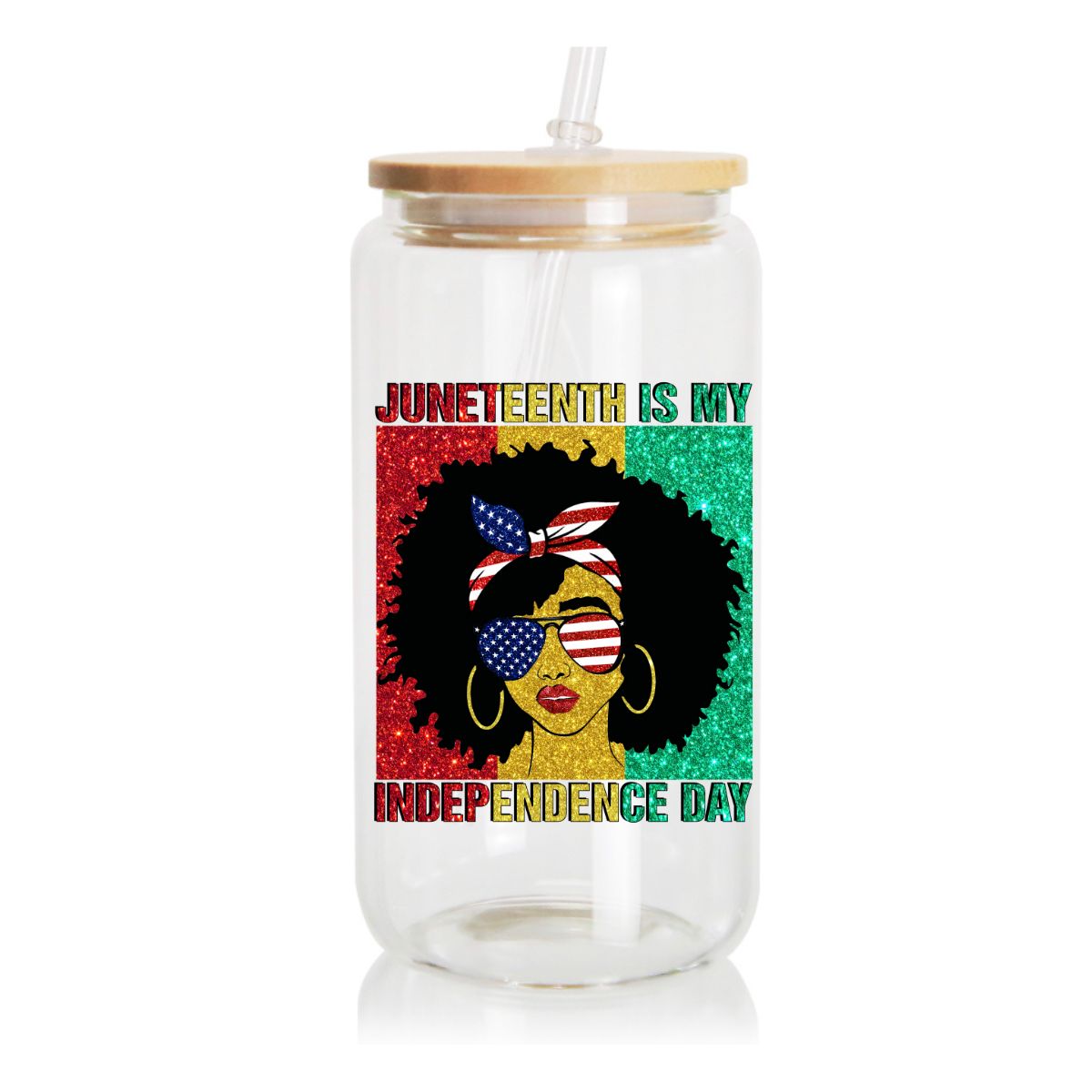 16 oz Juneteenth Is My Independence Day Glass Can