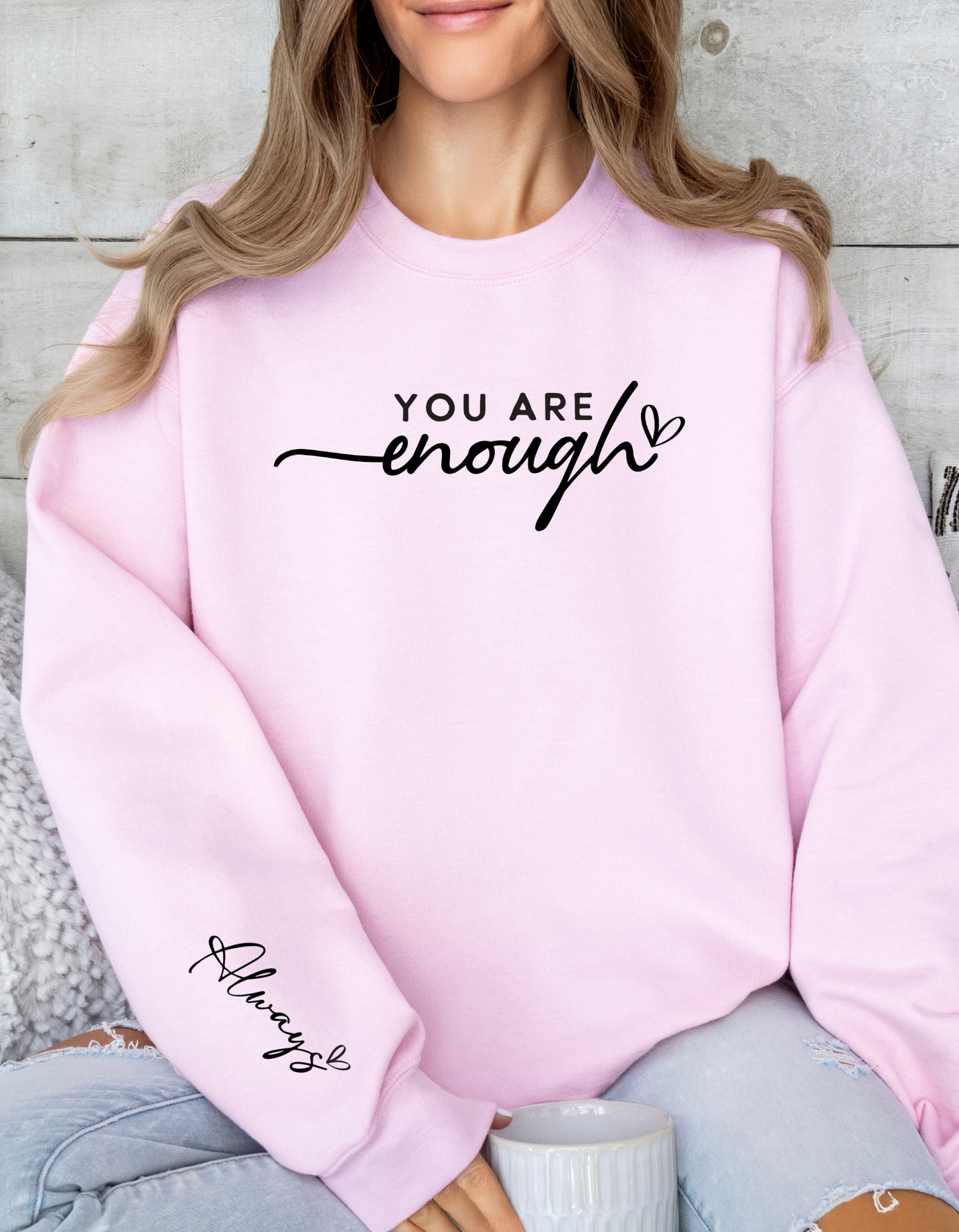 You Are Enough Always Crewneck Unisex Sweatershirts