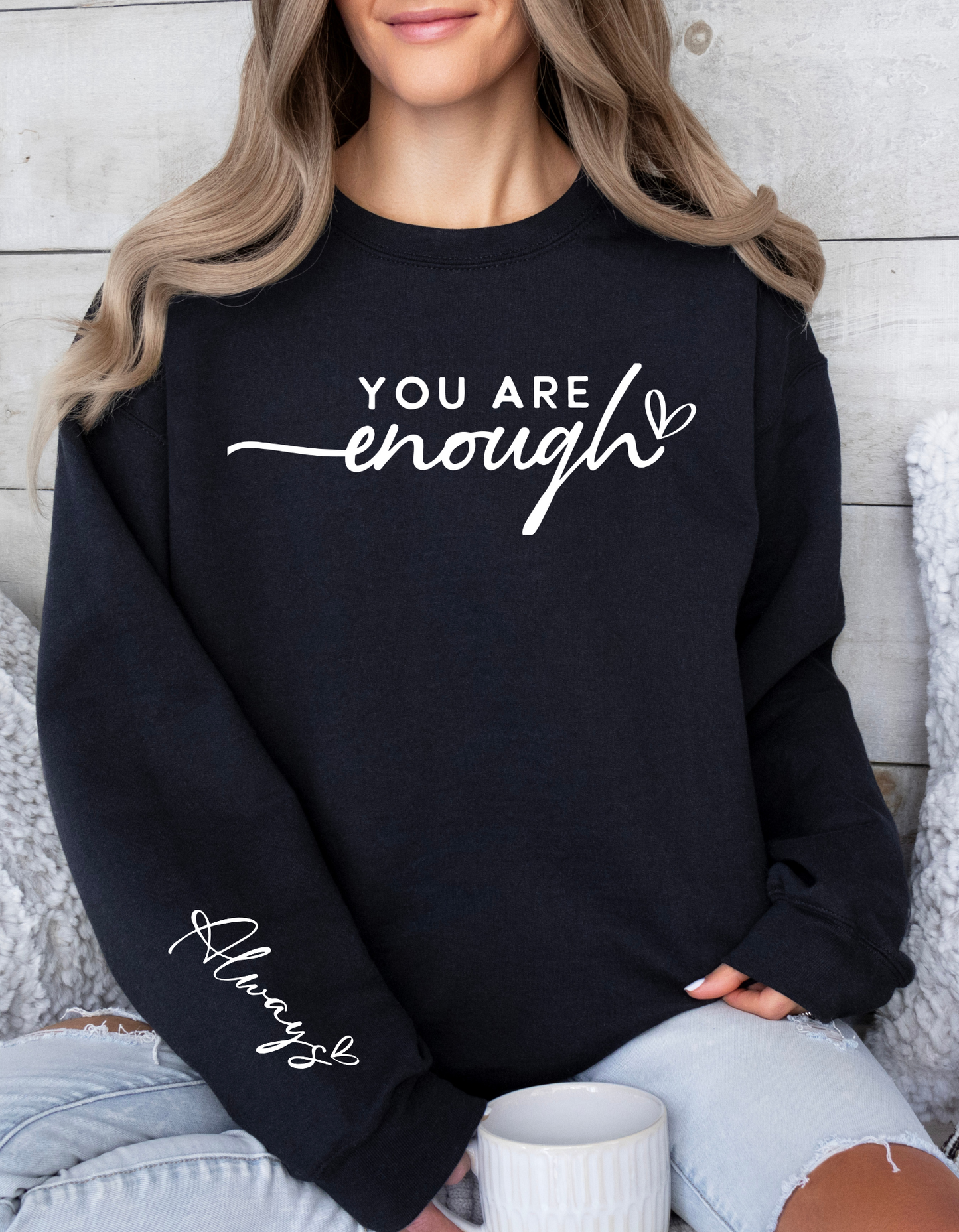 You Are Enough Always Crewneck Unisex Sweatershirts