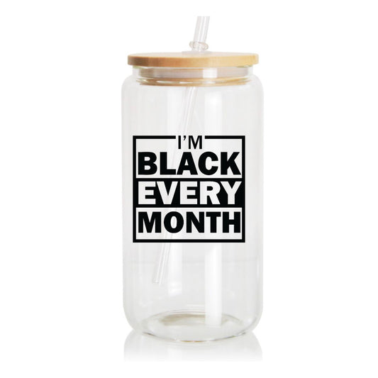 16 oz Glass Can I'M Black Every Month