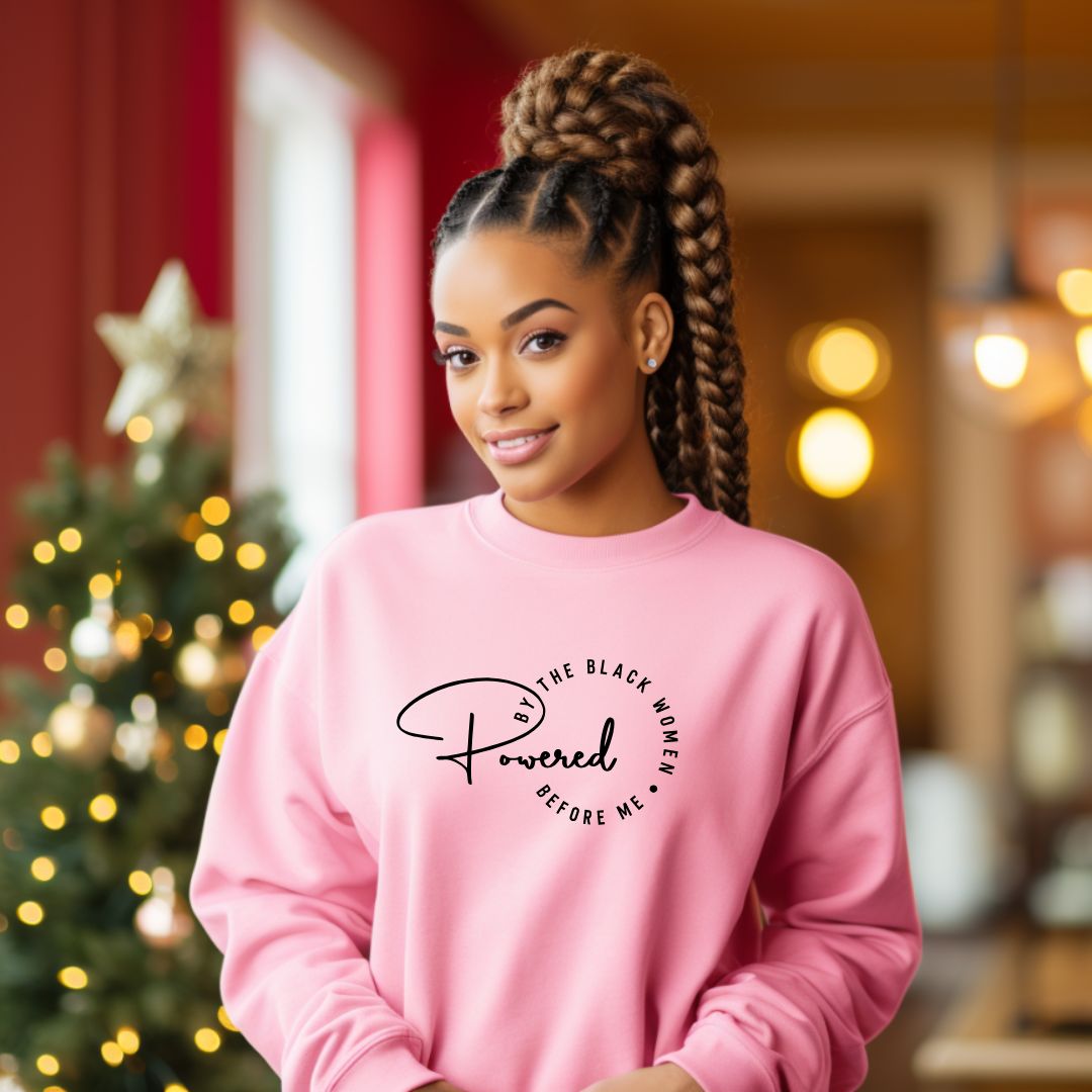 Powered By Black Women Before Me Sweater, Black Women Empowered Crewneck Sweatershirt