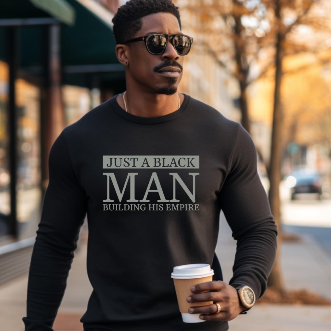 Just A Black Man Black Long Sleeve Sweatershirt - Prominent StylS of Sorts- PSS!