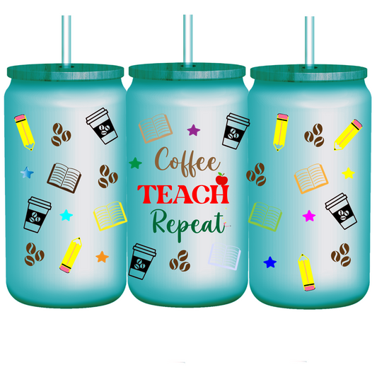 16oz Glass Cup Decal, Coffee Teach Repeat Design