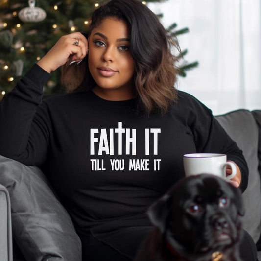 Faith It Till You Make It Unisex Crewneck Sweater - Prominent Styles of Sorts- PSS!