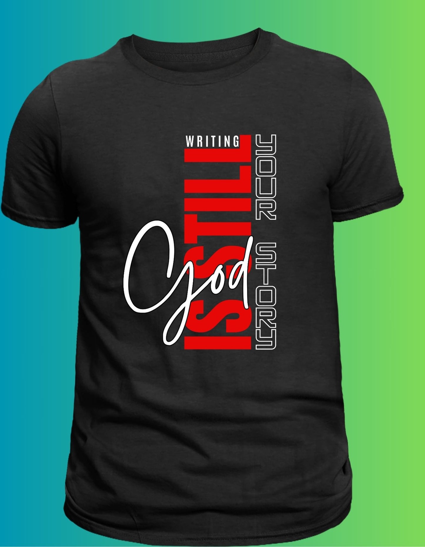 Christian Shirt for Men & Women, God Is Still Writing Your Story T-shirt