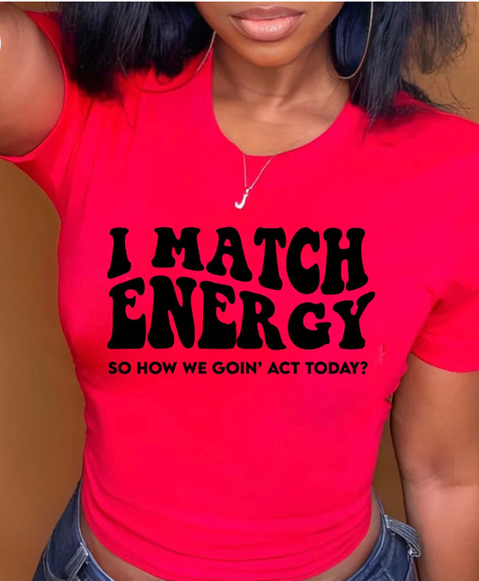 I MATCH ENERGY.. Tee - Keep Prominent Boutique