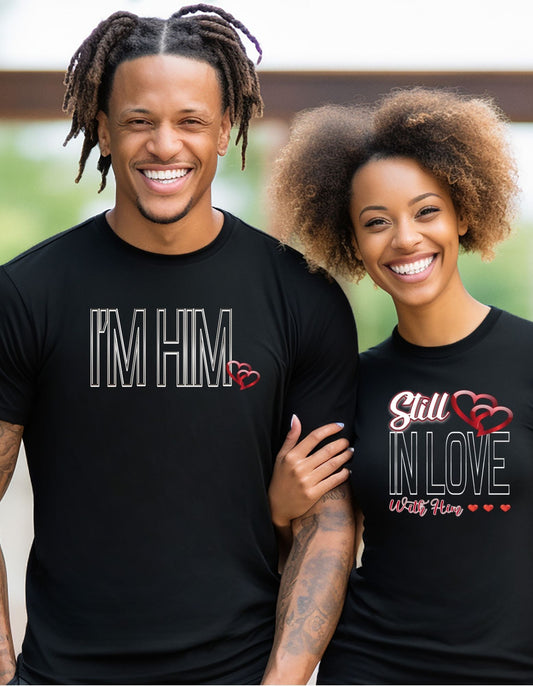 Still In Love With Him, I'm Him Couples T-shirt, Married Couple Shirts, Anniversary Valentines Day Tees