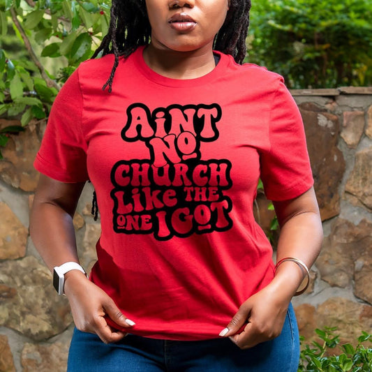 Ain't No Church Like...Unisex T-shirt - Prominent StylS of Sorts- PSS!