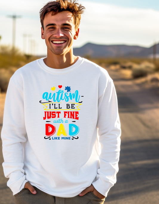 Autism Dad Autistic Son Crewneck Sweater, Autism Dad I'll Be Just Fine Sweater