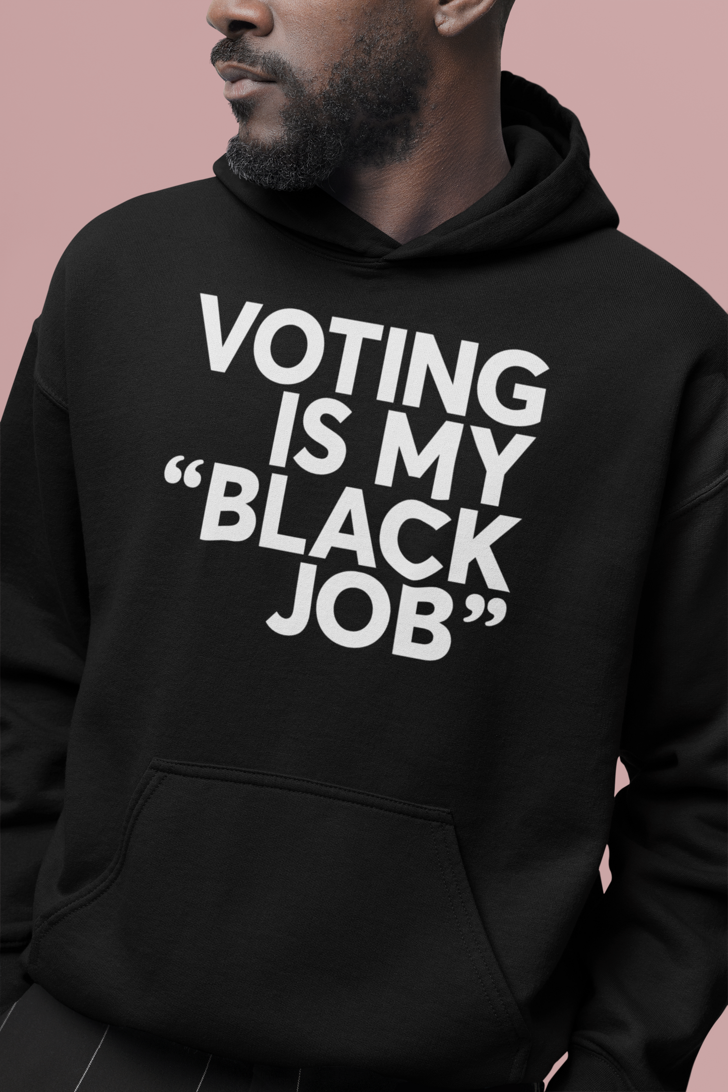 Black Job Hoodie, Voting Is My Black Job Sweater Hoodie