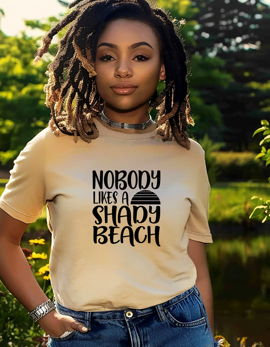 Nobody Likes A Shady Beach T-shirt, Beach Summer Tees