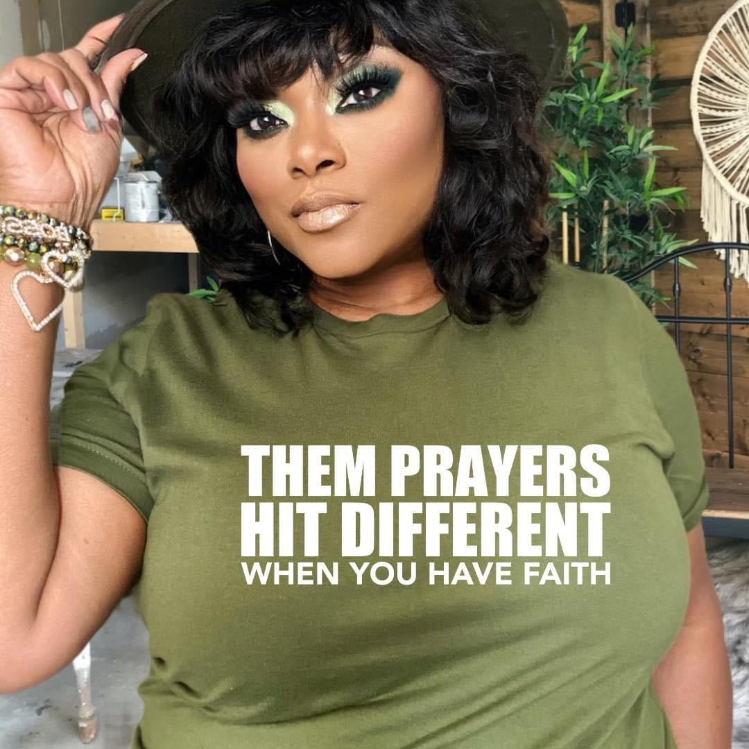 Prayers Hilt Different When You Have Faith Women T-shirt - Prominent StylS of Sorts- PSS!