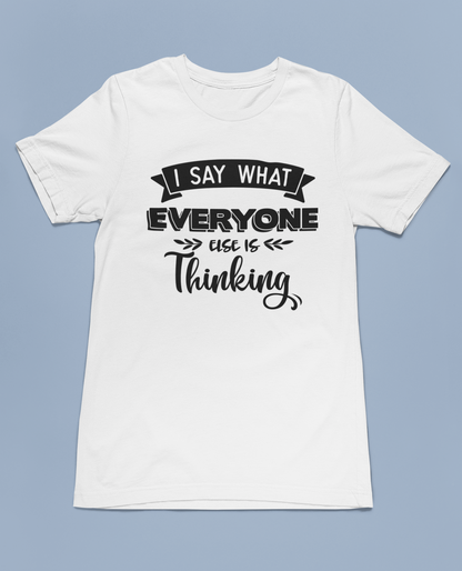 I Say What Everyone Else Is Thinking White T-shirt - Keep Prominent Boutique